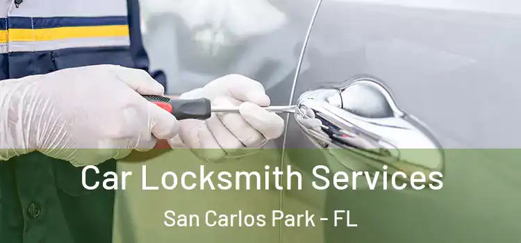 Car Locksmith Services San Carlos Park - FL