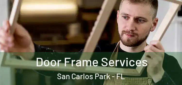 Door Frame Services San Carlos Park - FL