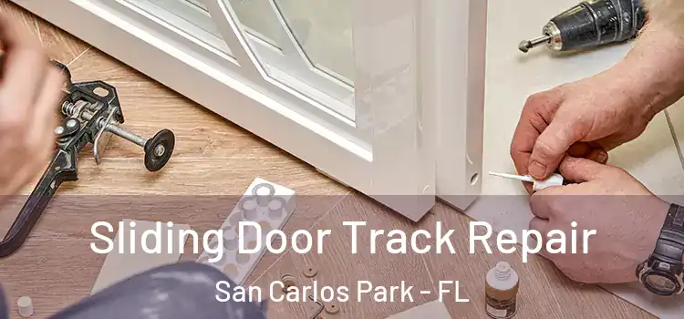 Sliding Door Track Repair San Carlos Park - FL